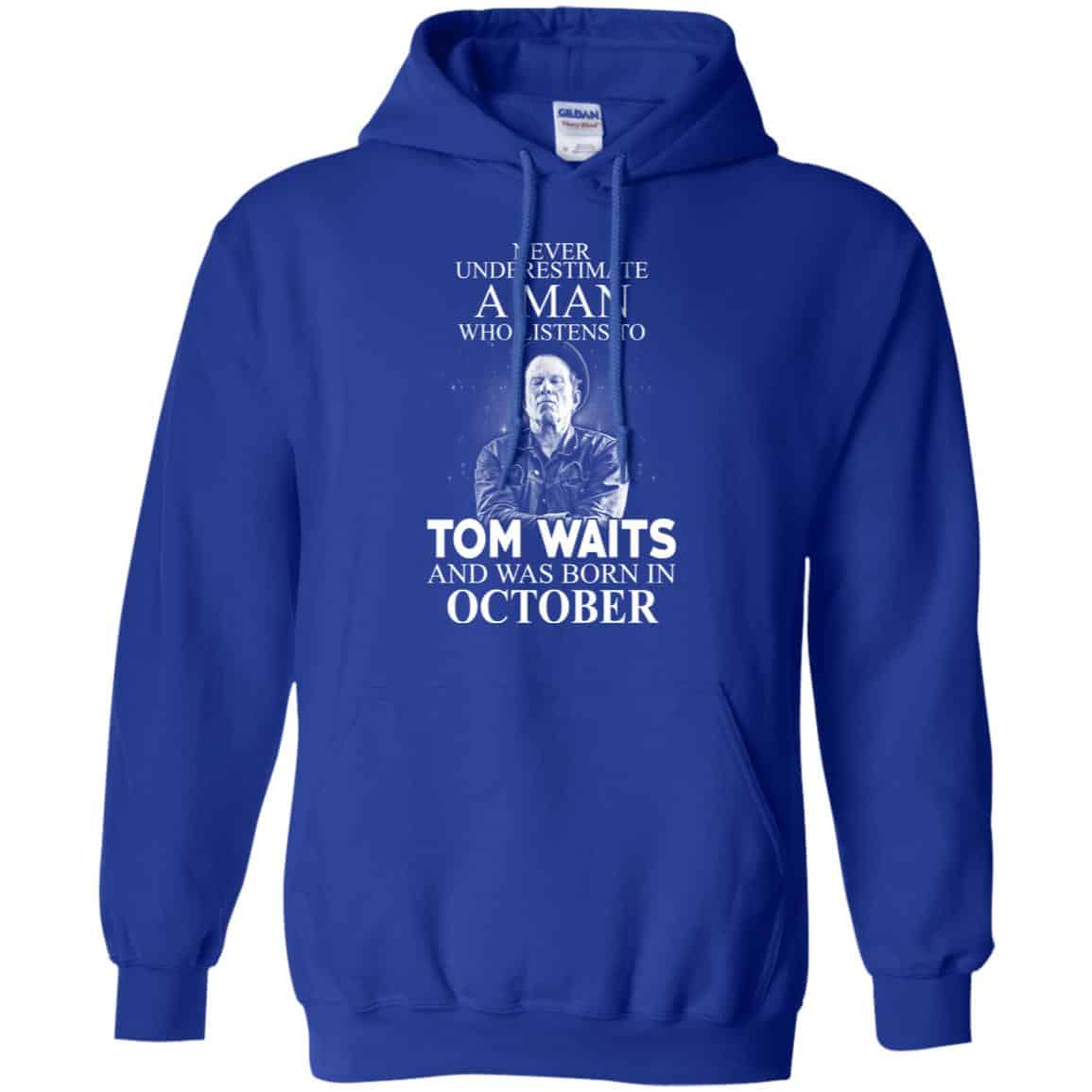 A Man Who Listens To Tom Waits And Was Born In October T-Shirts, Hoodie, Tank