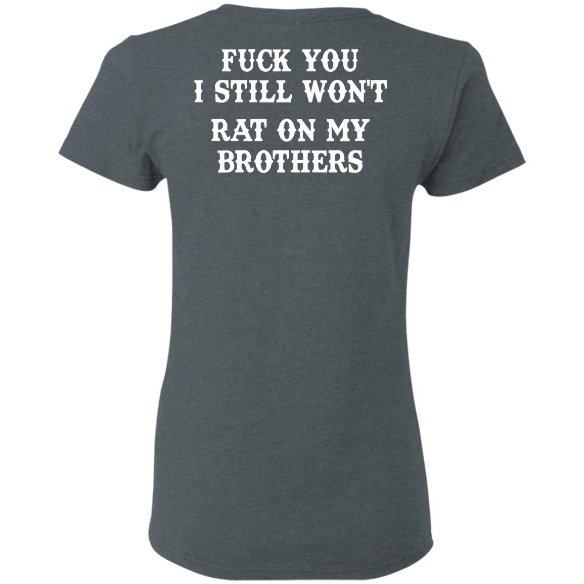 Fuck You I Still Won’t Rat On My Brothers Shirt, Hoodie, Tank