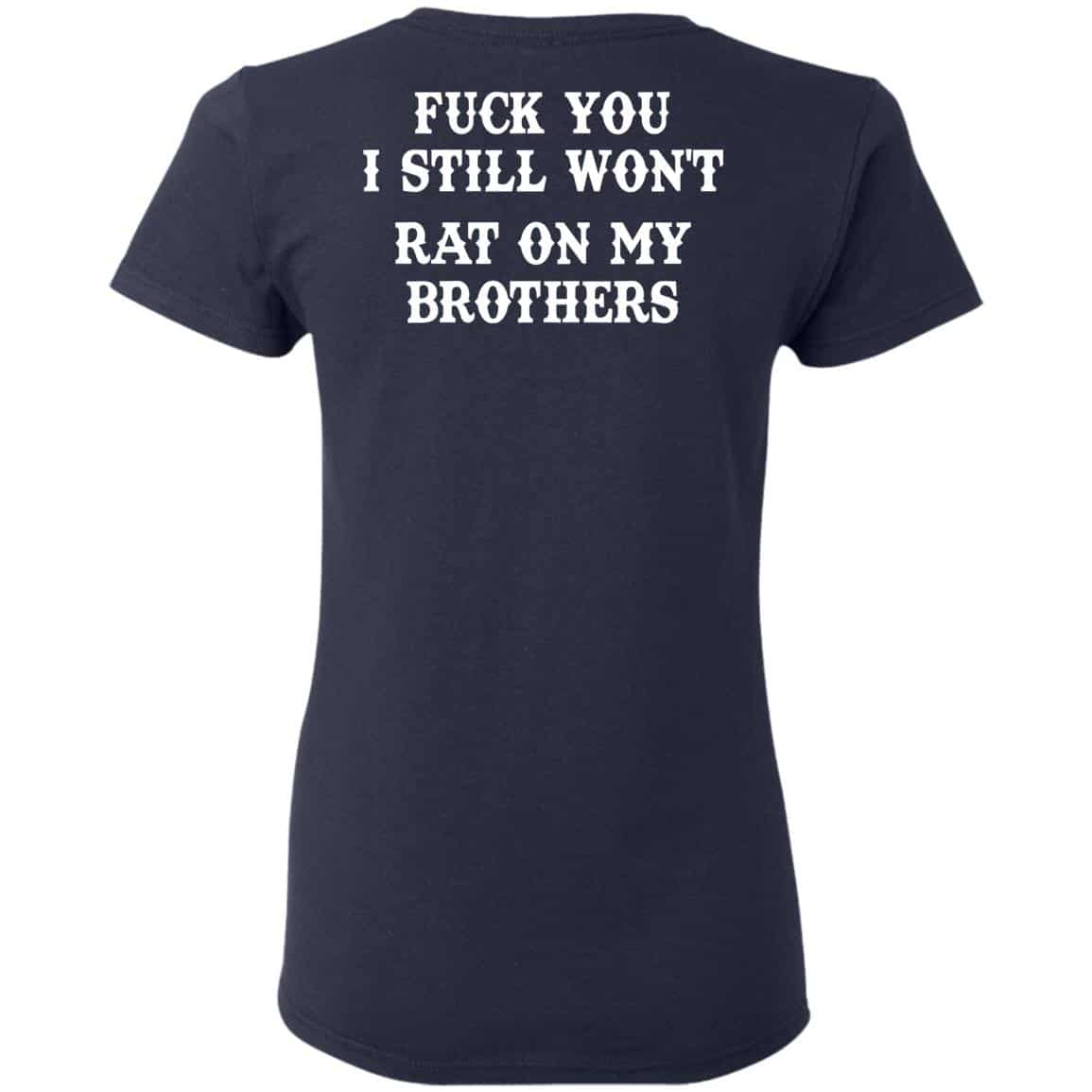 Fuck You I Still Won’t Rat On My Brothers Shirt, Hoodie, Tank