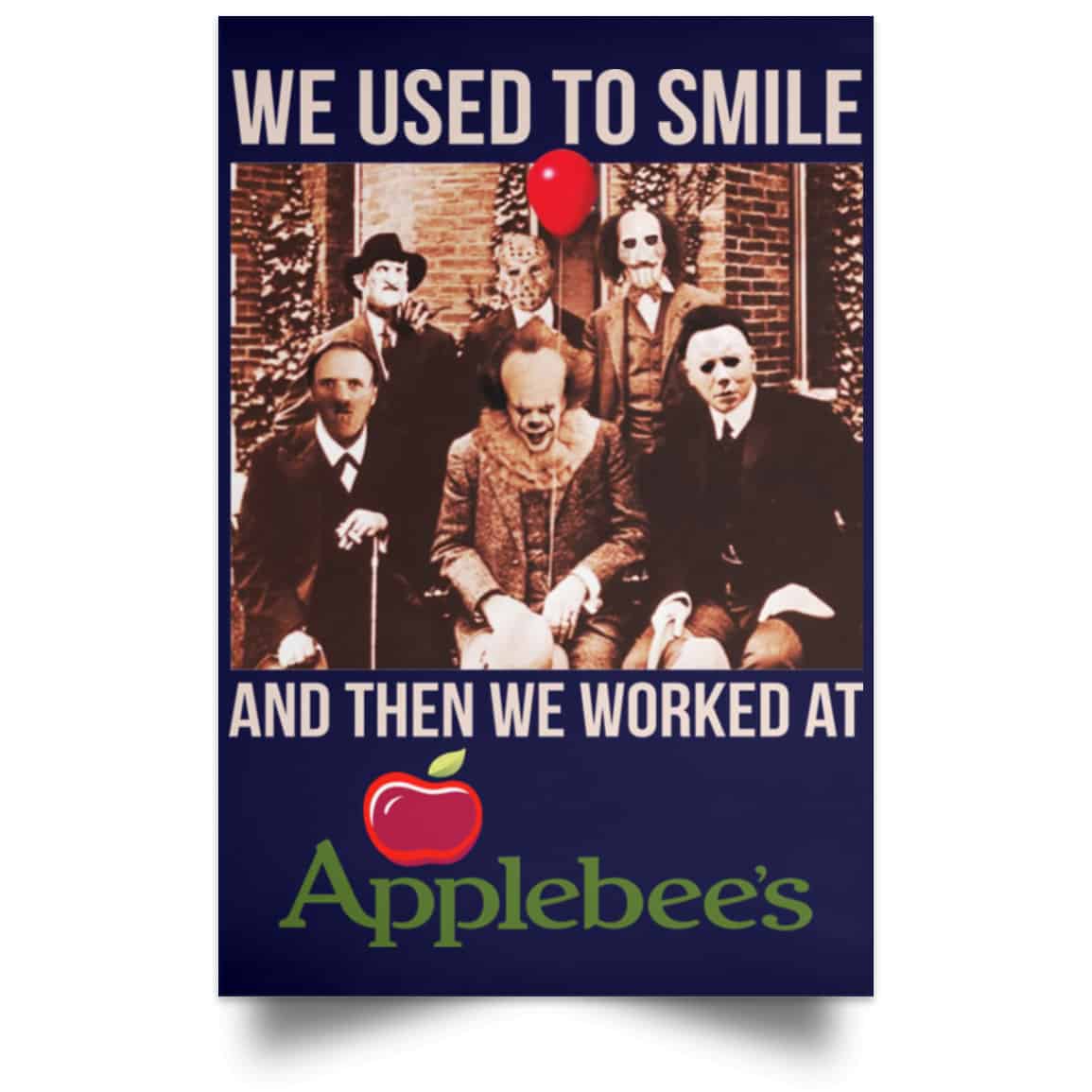 We Used To Smile And Then We Worked At Applebee’s Grill & Bar Posters