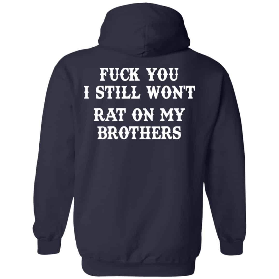 Fuck You I Still Won’t Rat On My Brothers Shirt, Hoodie, Tank