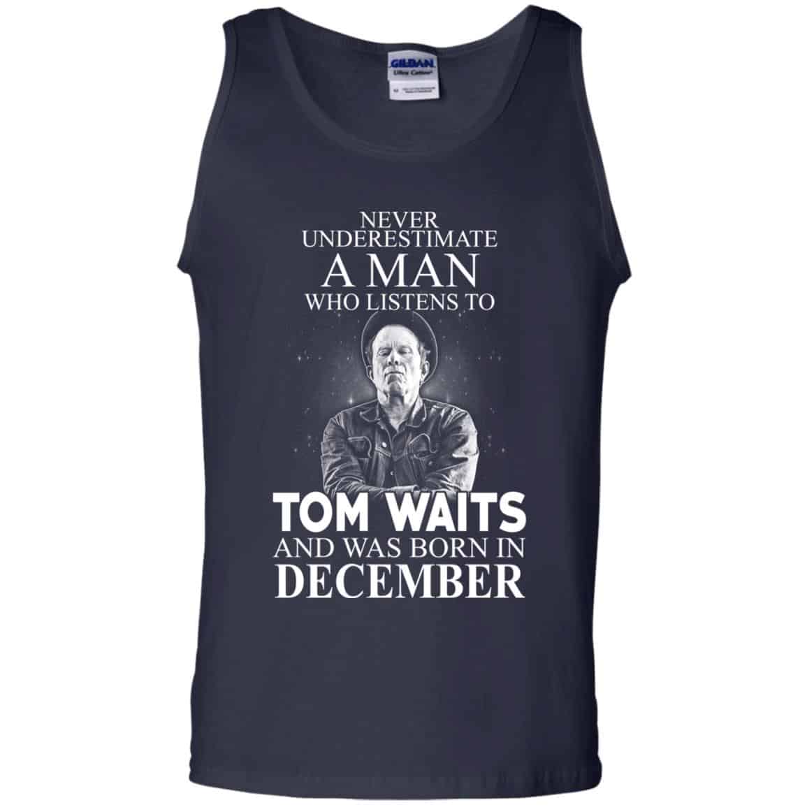 A Man Who Listens To Tom Waits And Was Born In December T-Shirts, Hoodie, Tank