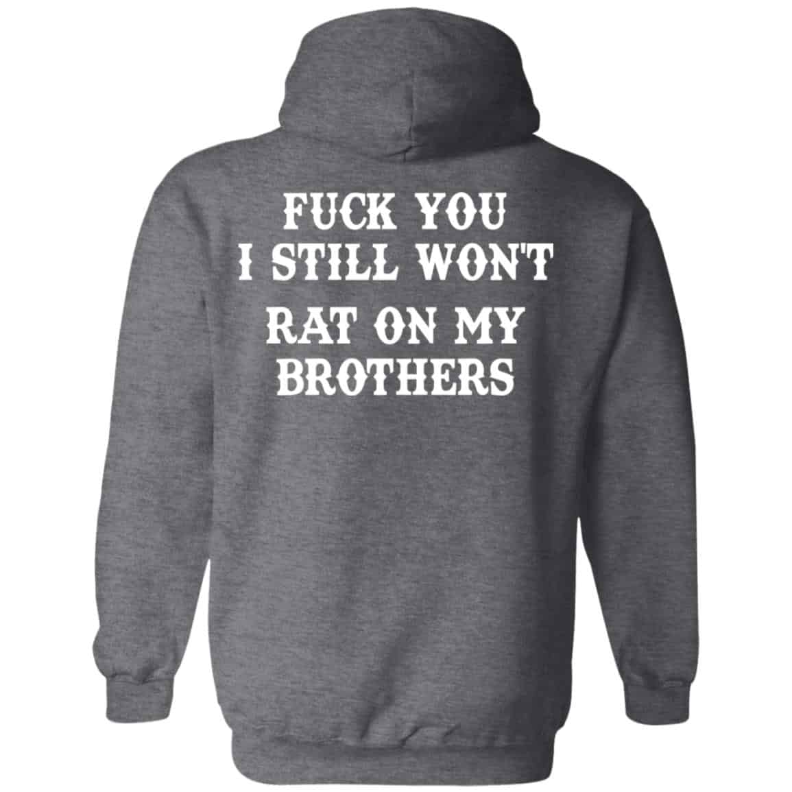Fuck You I Still Won’t Rat On My Brothers Shirt, Hoodie, Tank