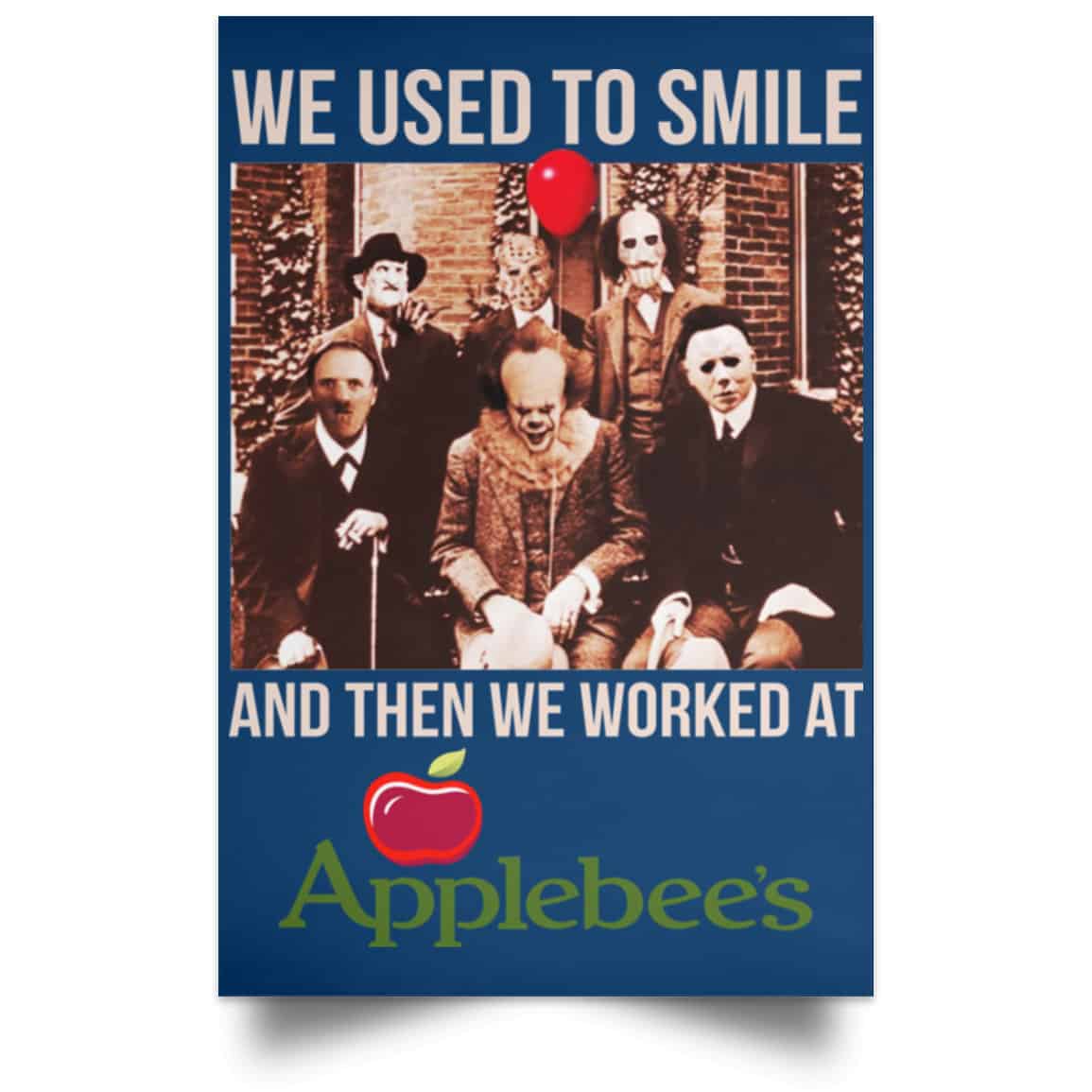 We Used To Smile And Then We Worked At Applebee’s Grill & Bar Posters