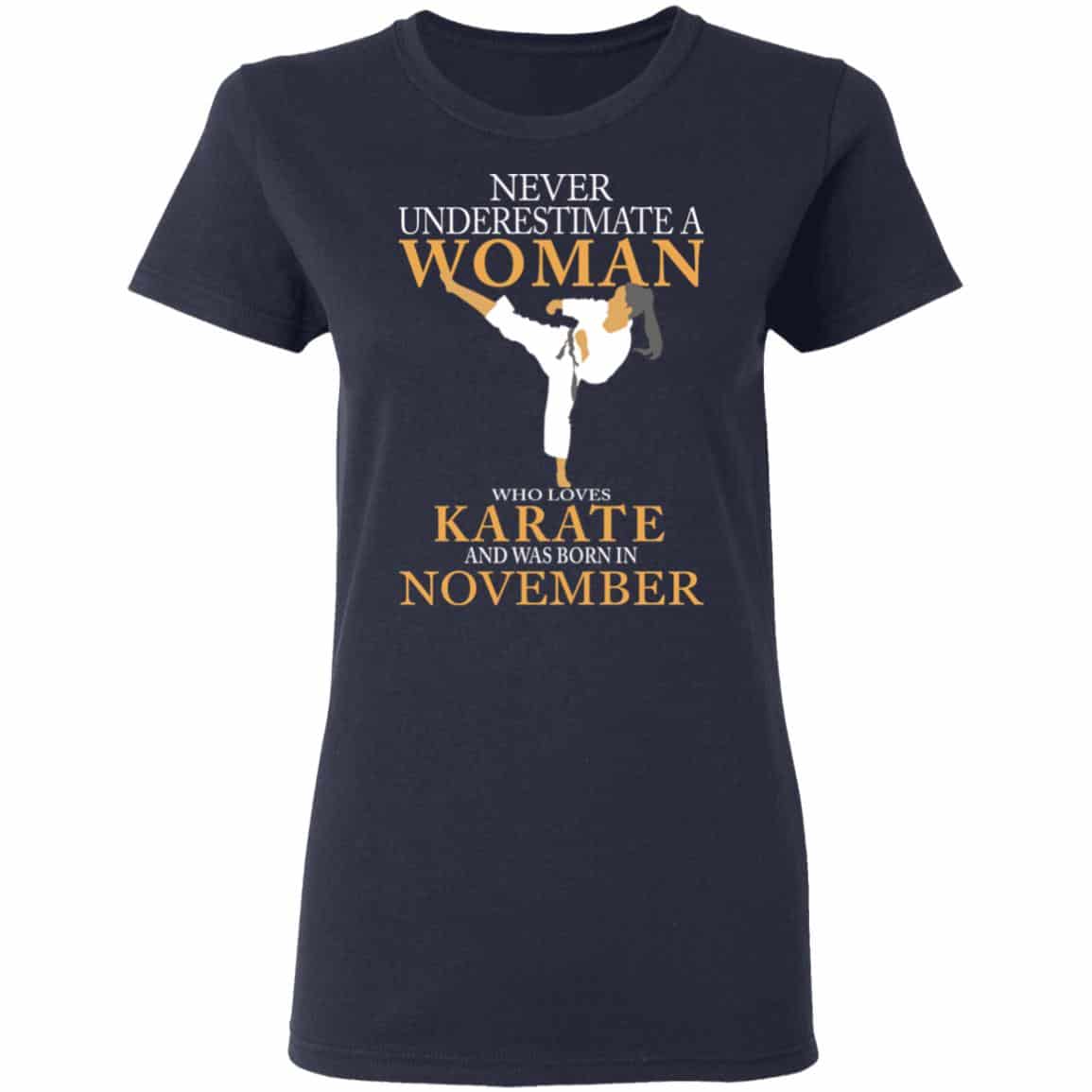 Never Underestimate A Woman Who Loves Karate And Was Born In November Shirt, Hoodie, Tank