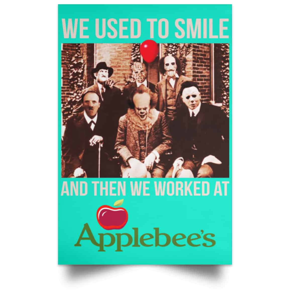 We Used To Smile And Then We Worked At Applebee’s Grill & Bar Posters