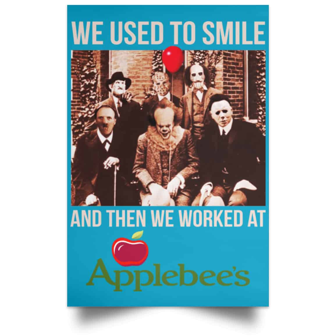 We Used To Smile And Then We Worked At Applebee’s Grill & Bar Posters