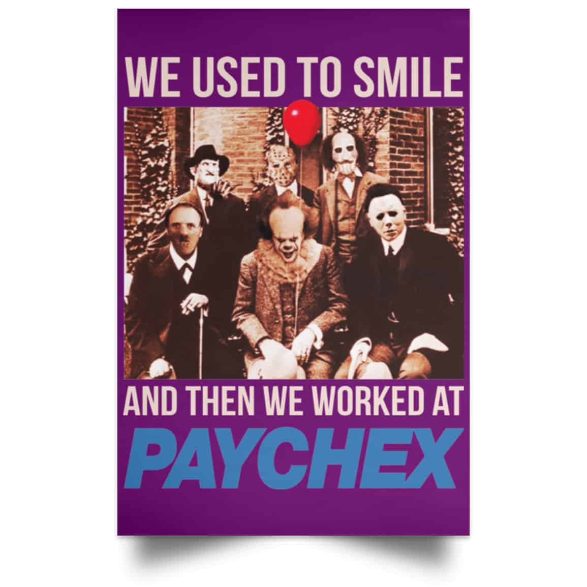 We Used To Smile And Then We Worked At Paychex Poster
