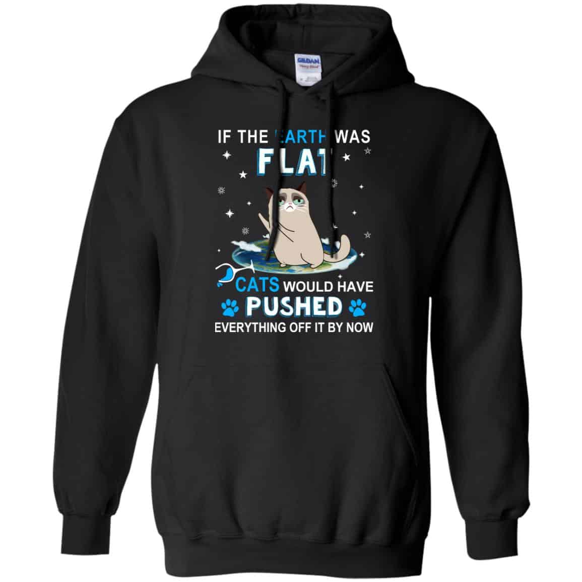 If The Earth Was Flat Cats Would Have Pushed Everything Off It By Now T-Shirts, Hoodie, Tank