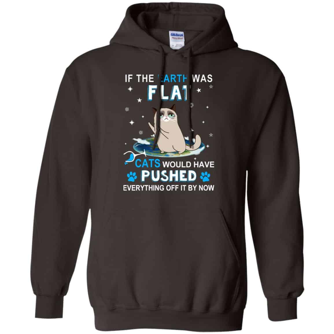 If The Earth Was Flat Cats Would Have Pushed Everything Off It By Now T-Shirts, Hoodie, Tank