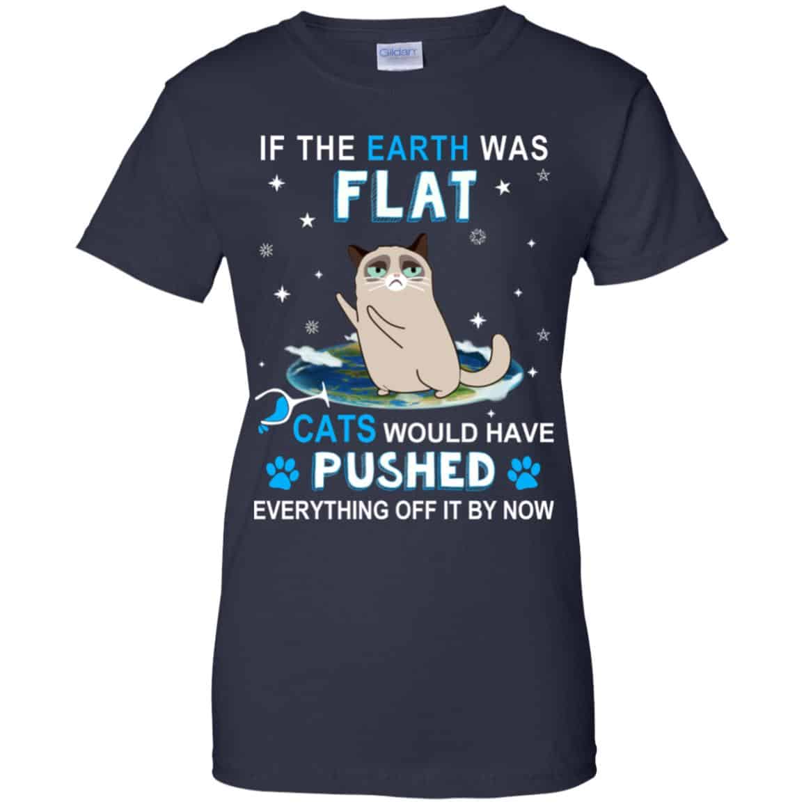If The Earth Was Flat Cats Would Have Pushed Everything Off It By Now T-Shirts, Hoodie, Tank