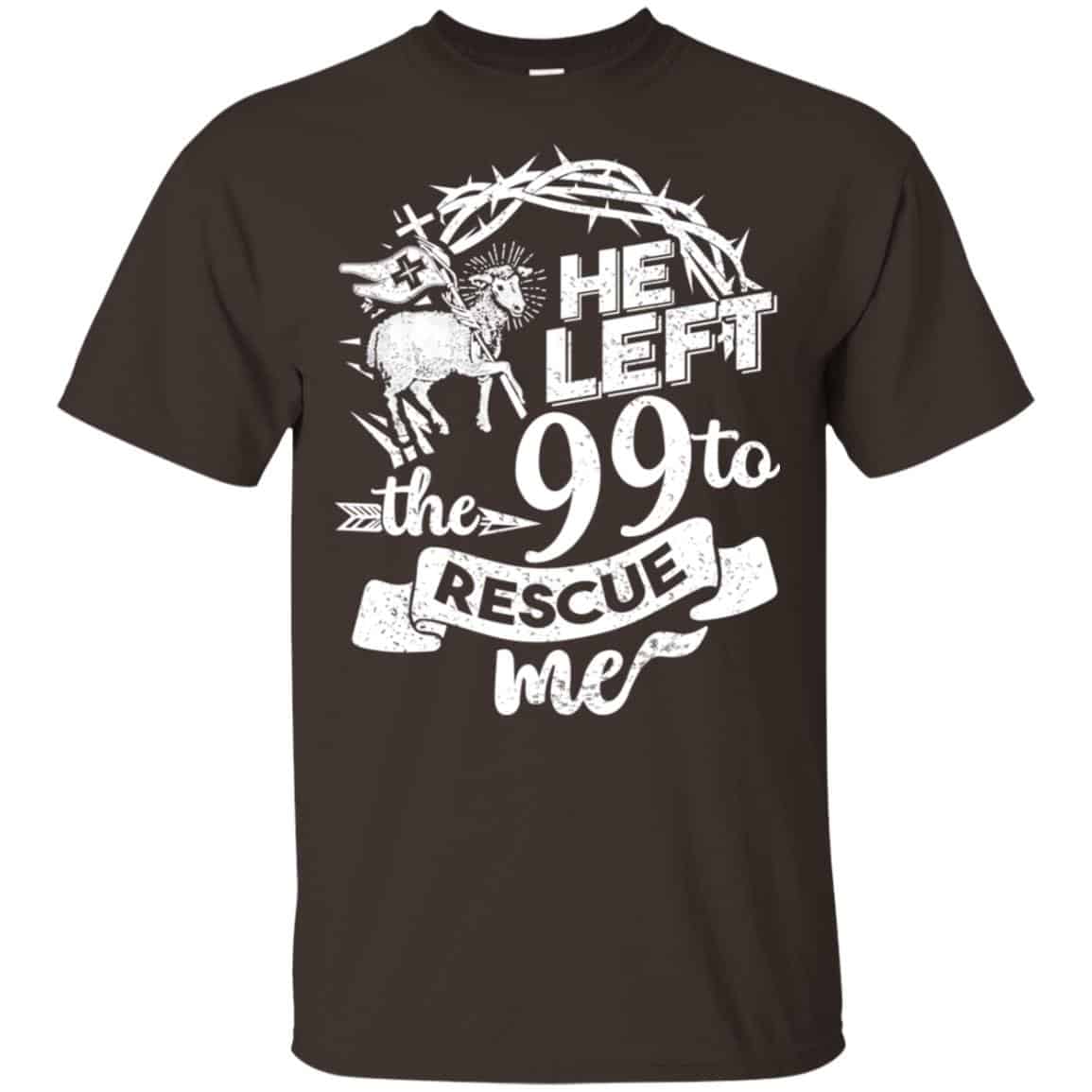 He Left The 99 To Rescue Me T-Shirts, Hoodie, Tank