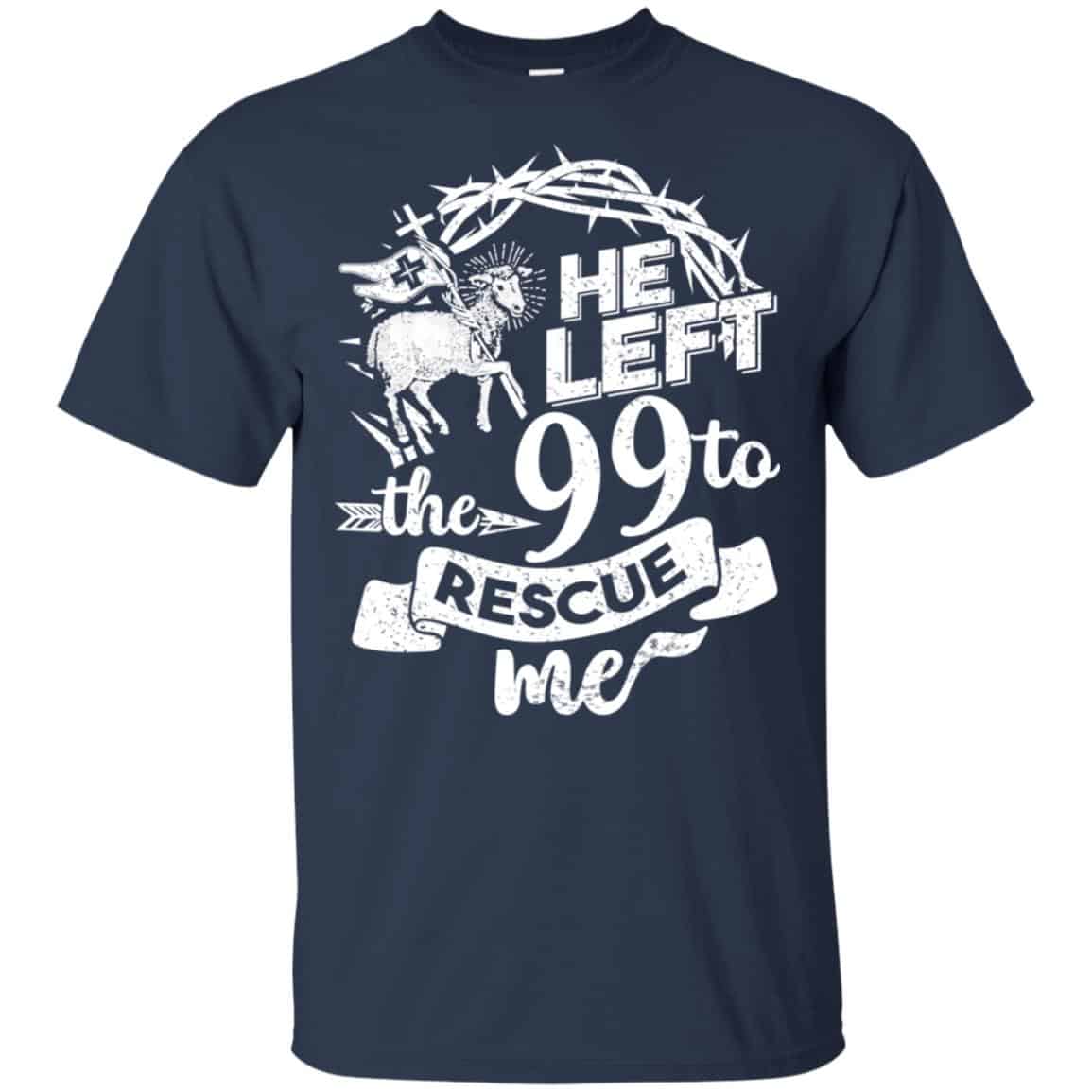 He Left The 99 To Rescue Me T-Shirts, Hoodie, Tank