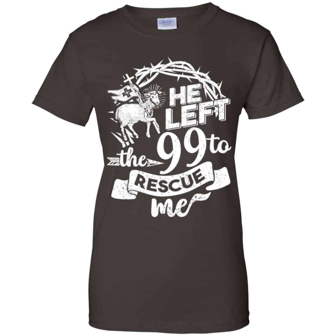 He Left The 99 To Rescue Me T-Shirts, Hoodie, Tank