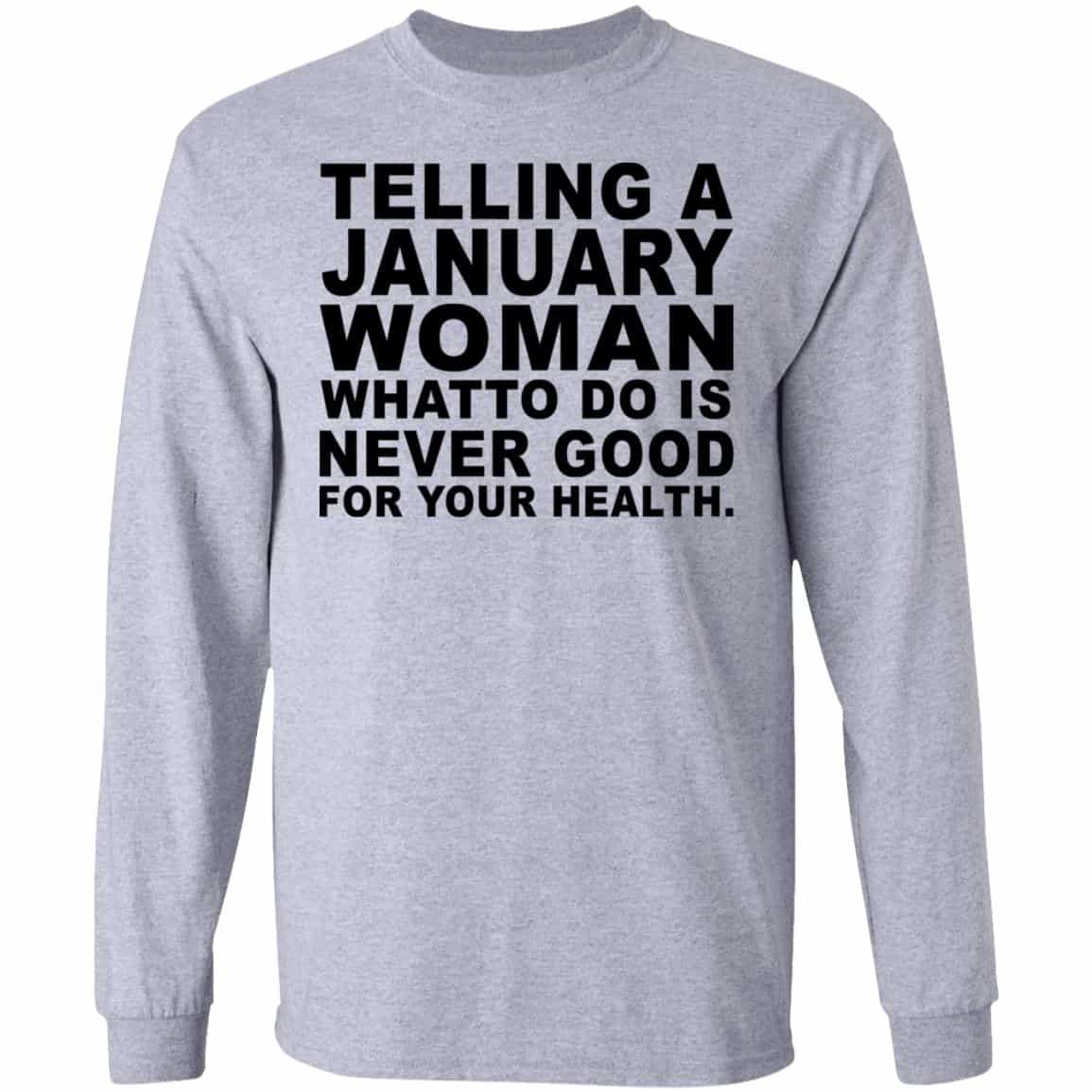 Telling A January Woman What To Do Is Never Good Shirt, Hoodie, Tank