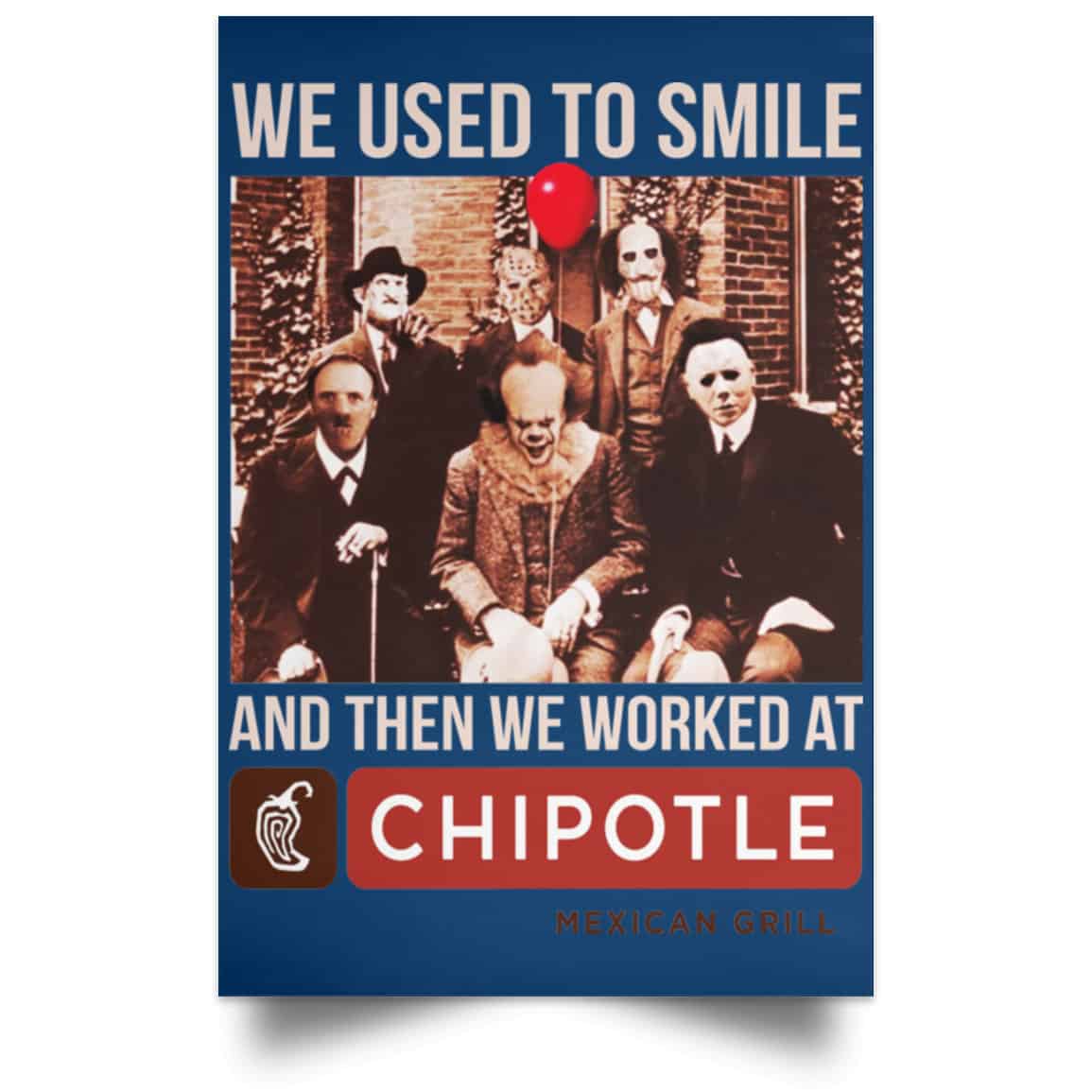 We Used To Smile And Then We Worked At Chipotle Mexican Grill Posters