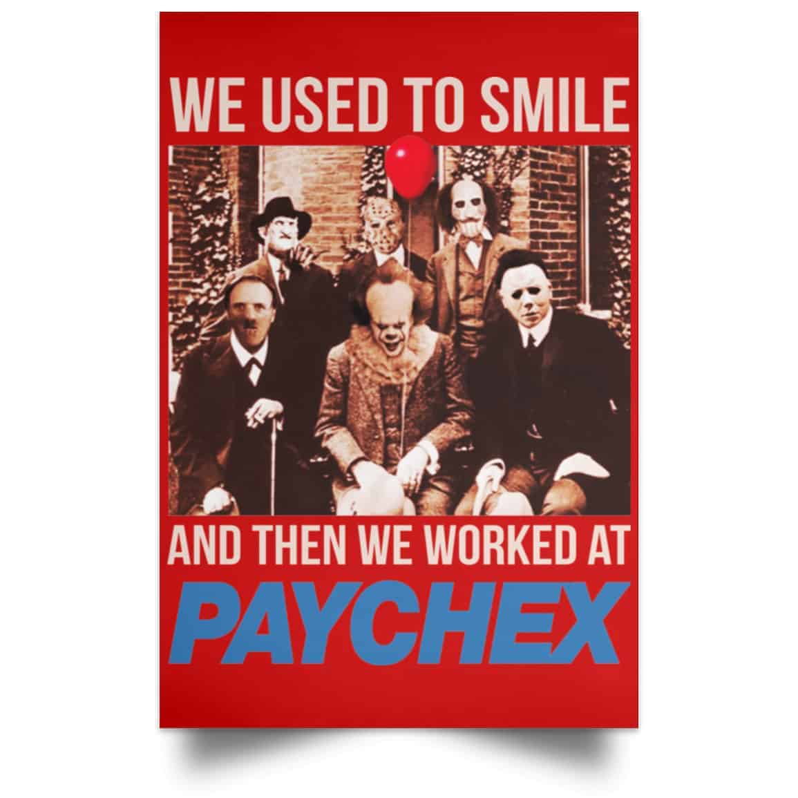 We Used To Smile And Then We Worked At Paychex Poster