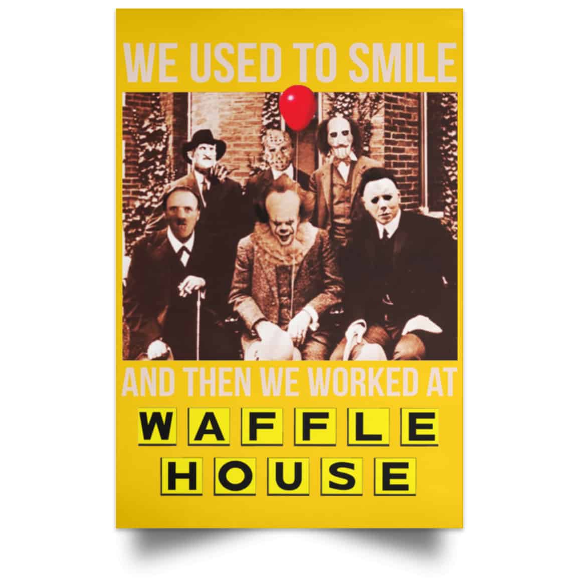 We Used To Smile And Then We Worked At Waffle House Posters