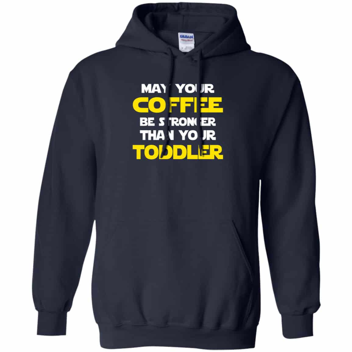 Star Wars: May Your Coffee Be Stronger Than Your Toddler Shirt, Hoodie, Tank