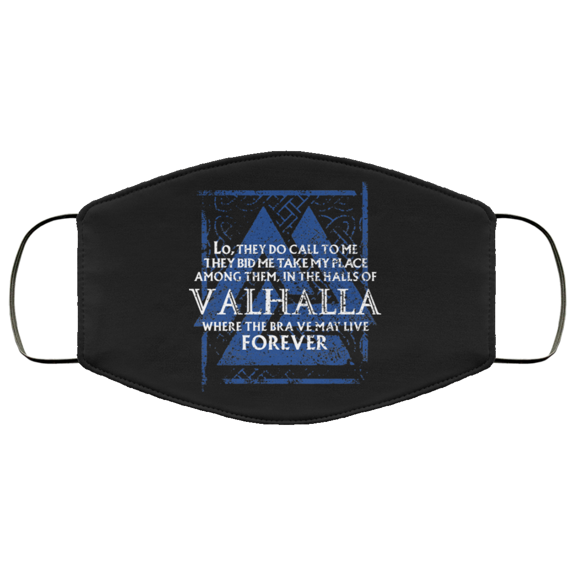 Lo, They Do Call To Me They Bid Me Take My Place Among Them In The Halls Of Valhalla Viking Face Mask