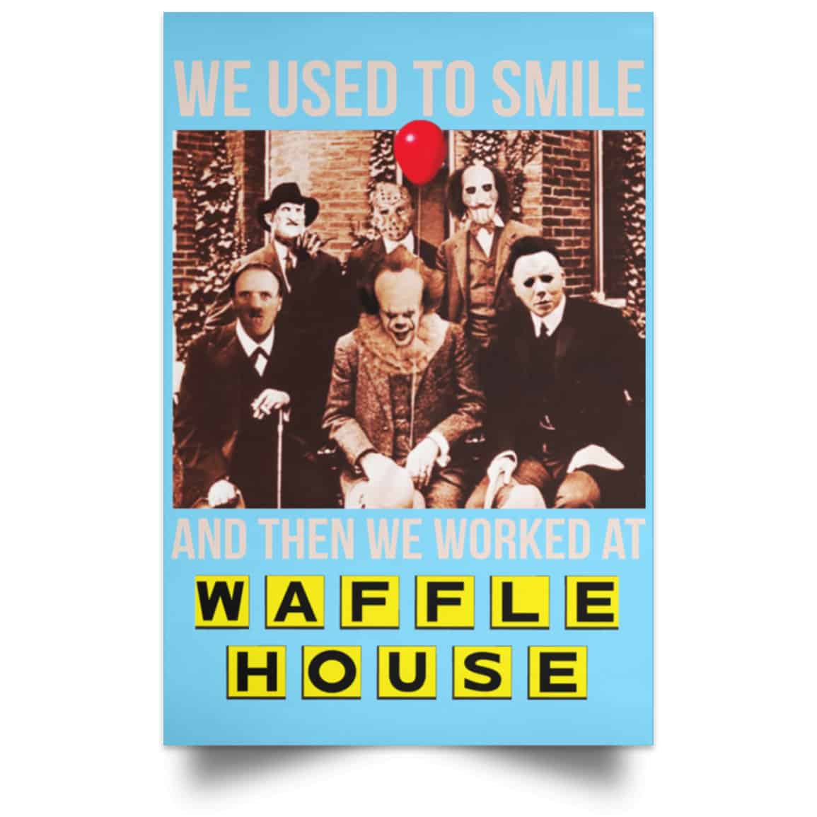 We Used To Smile And Then We Worked At Waffle House Posters