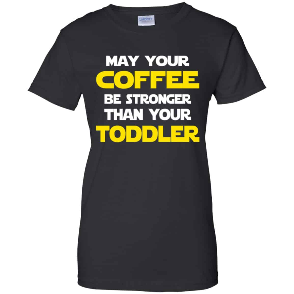Star Wars: May Your Coffee Be Stronger Than Your Toddler Shirt, Hoodie, Tank