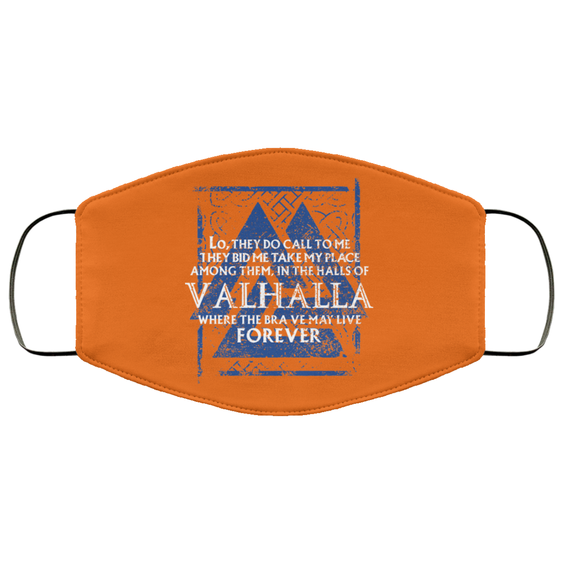 Lo, They Do Call To Me They Bid Me Take My Place Among Them In The Halls Of Valhalla Viking Face Mask