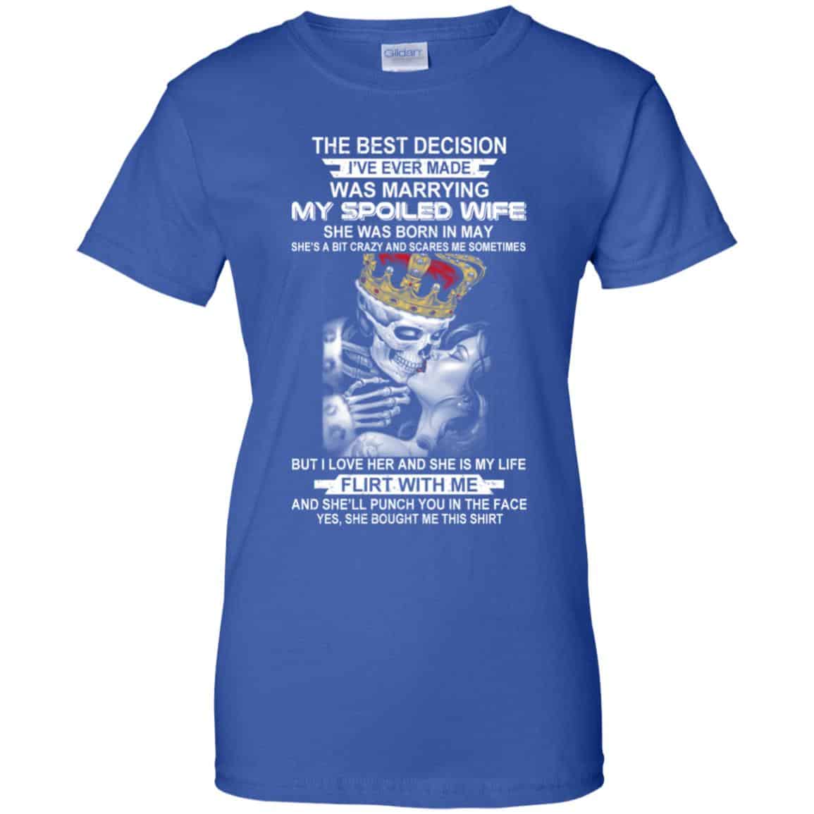 Best Decision Marrying My Spoiled Wife May Husband T-Shirts, Hoodie, Tank