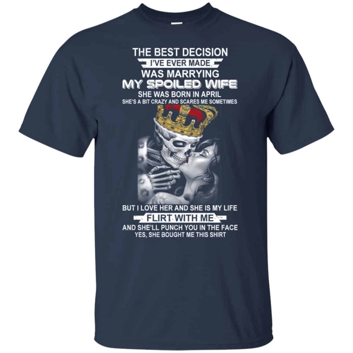 Best Decision Marrying My Spoiled Wife April Husband T-Shirts, Hoodie, Tank