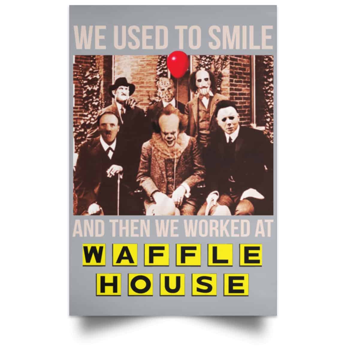 We Used To Smile And Then We Worked At Waffle House Posters