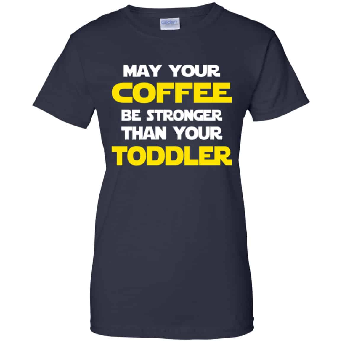 Star Wars: May Your Coffee Be Stronger Than Your Toddler Shirt, Hoodie, Tank