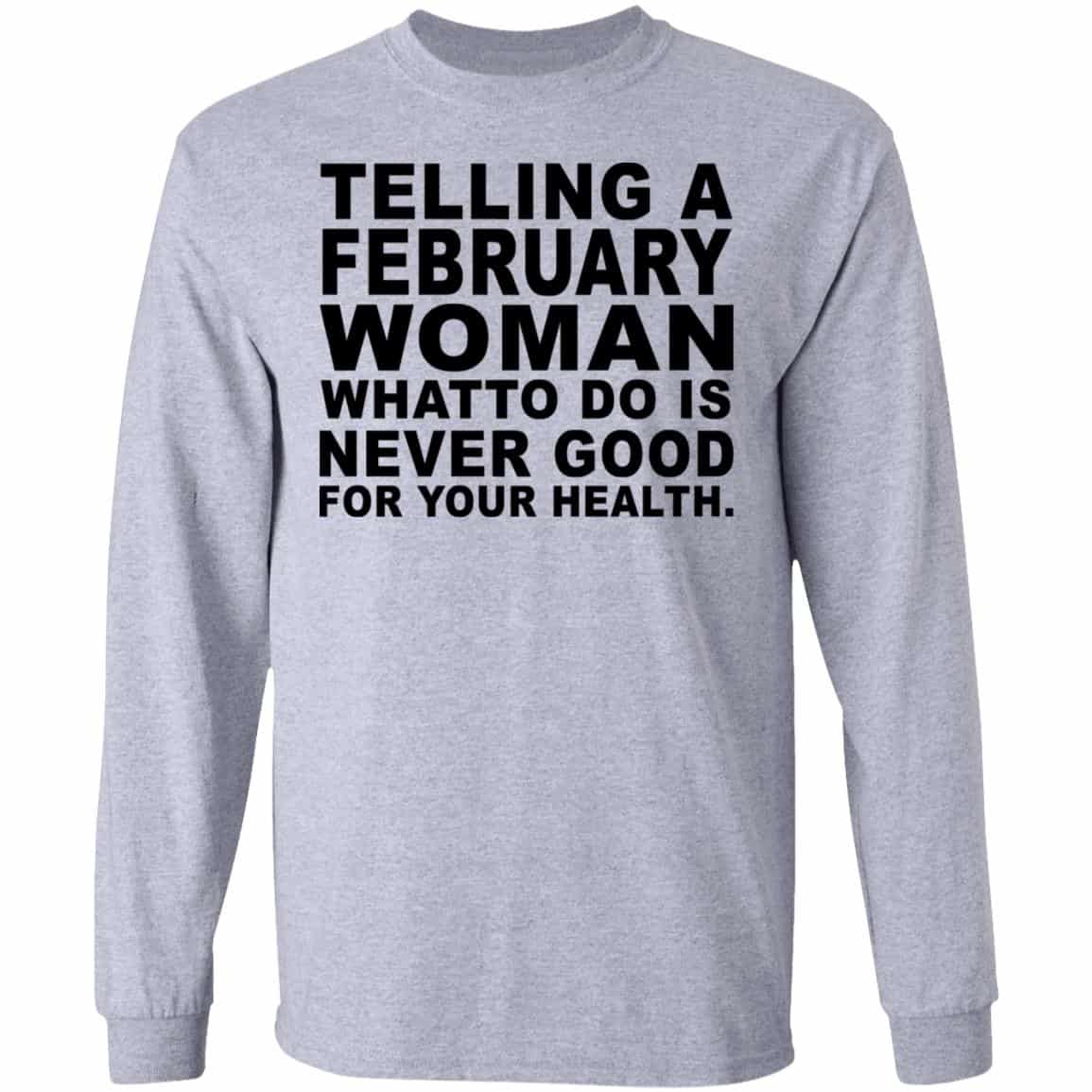Telling A Februay Woman What To Do Is Never Good Shirt, Hoodie, Tank