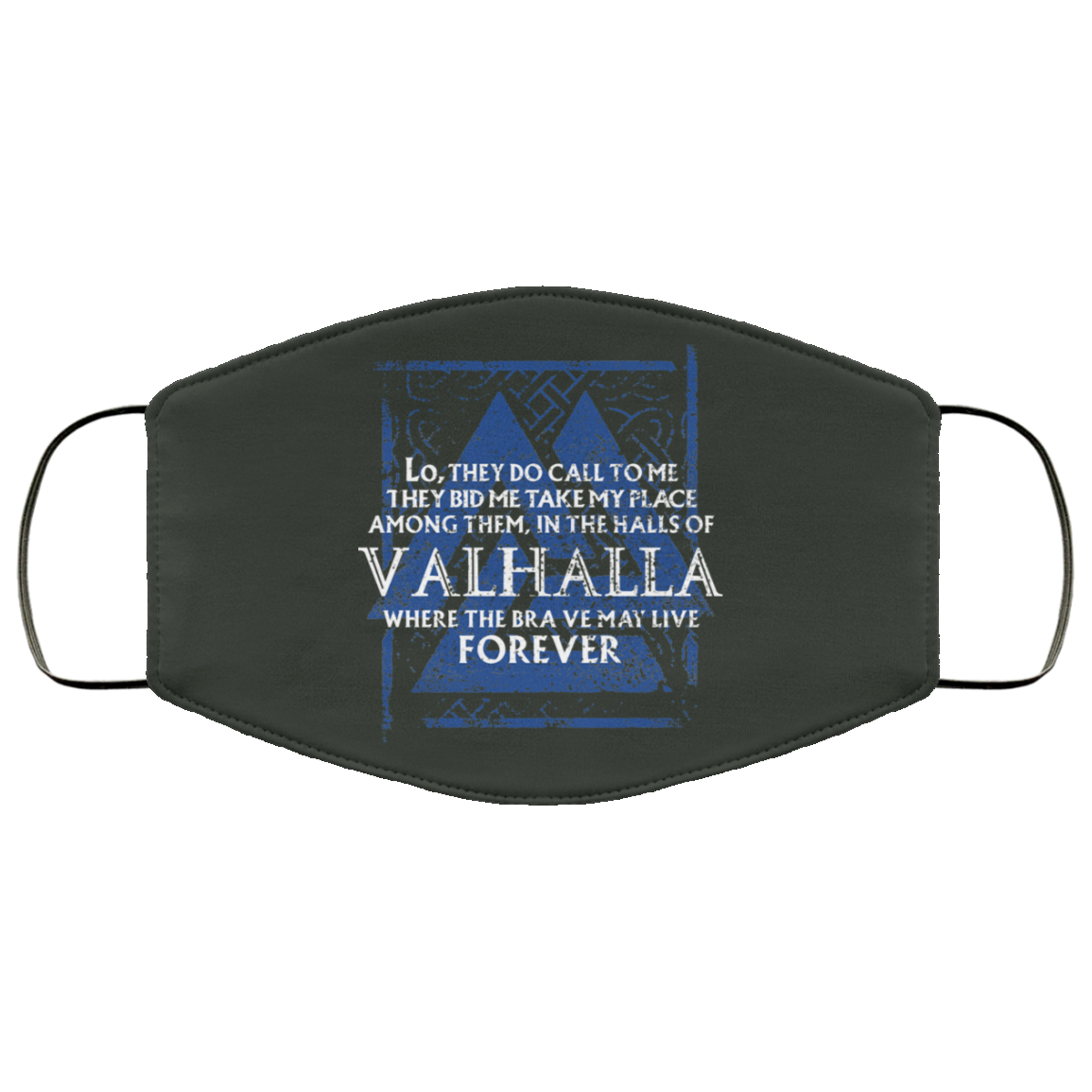 Lo, They Do Call To Me They Bid Me Take My Place Among Them In The Halls Of Valhalla Viking Face Mask