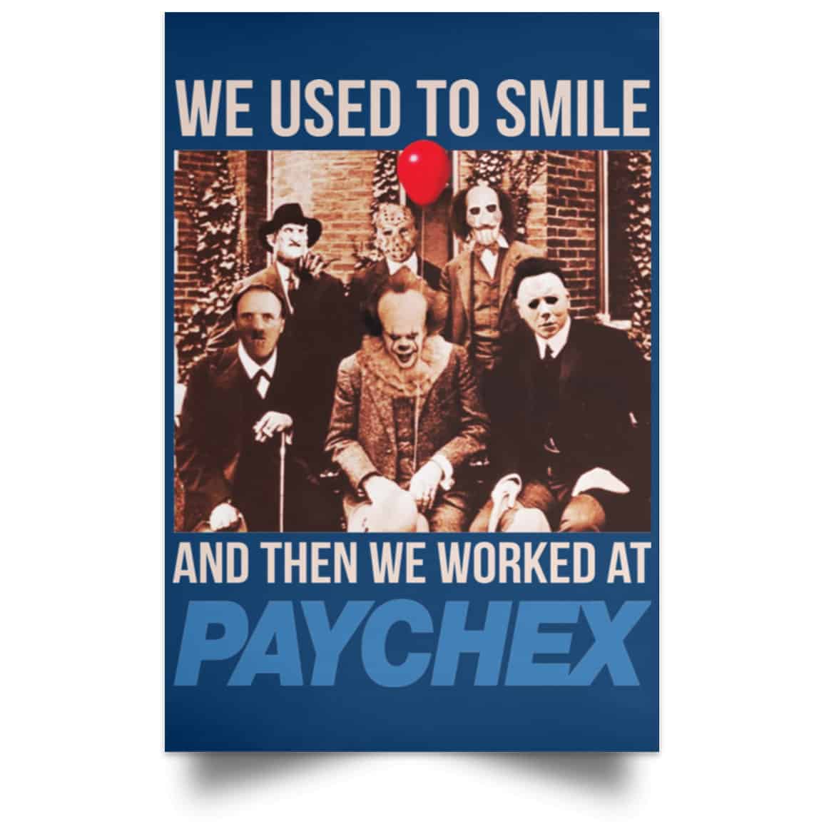 We Used To Smile And Then We Worked At Paychex Poster