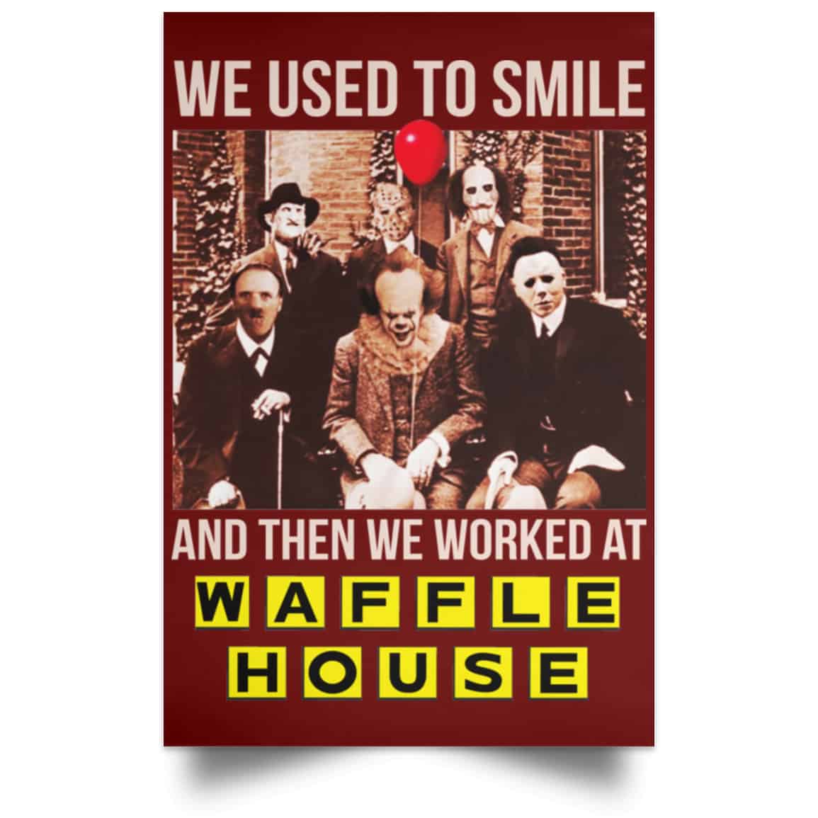We Used To Smile And Then We Worked At Waffle House Posters