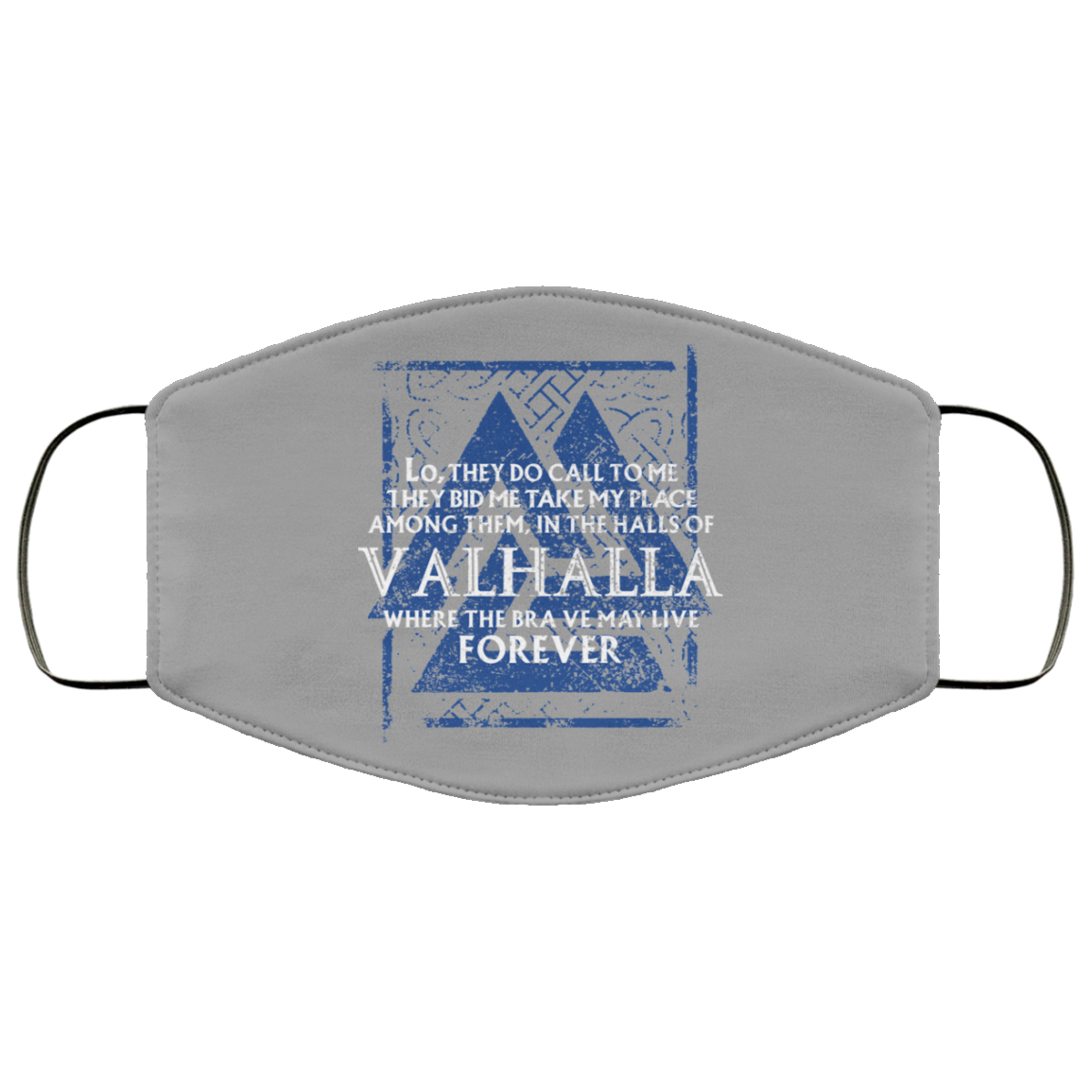 Lo, They Do Call To Me They Bid Me Take My Place Among Them In The Halls Of Valhalla Viking Face Mask