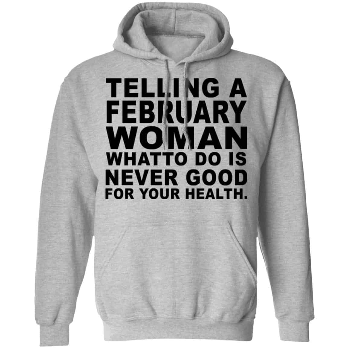 Telling A Februay Woman What To Do Is Never Good Shirt, Hoodie, Tank
