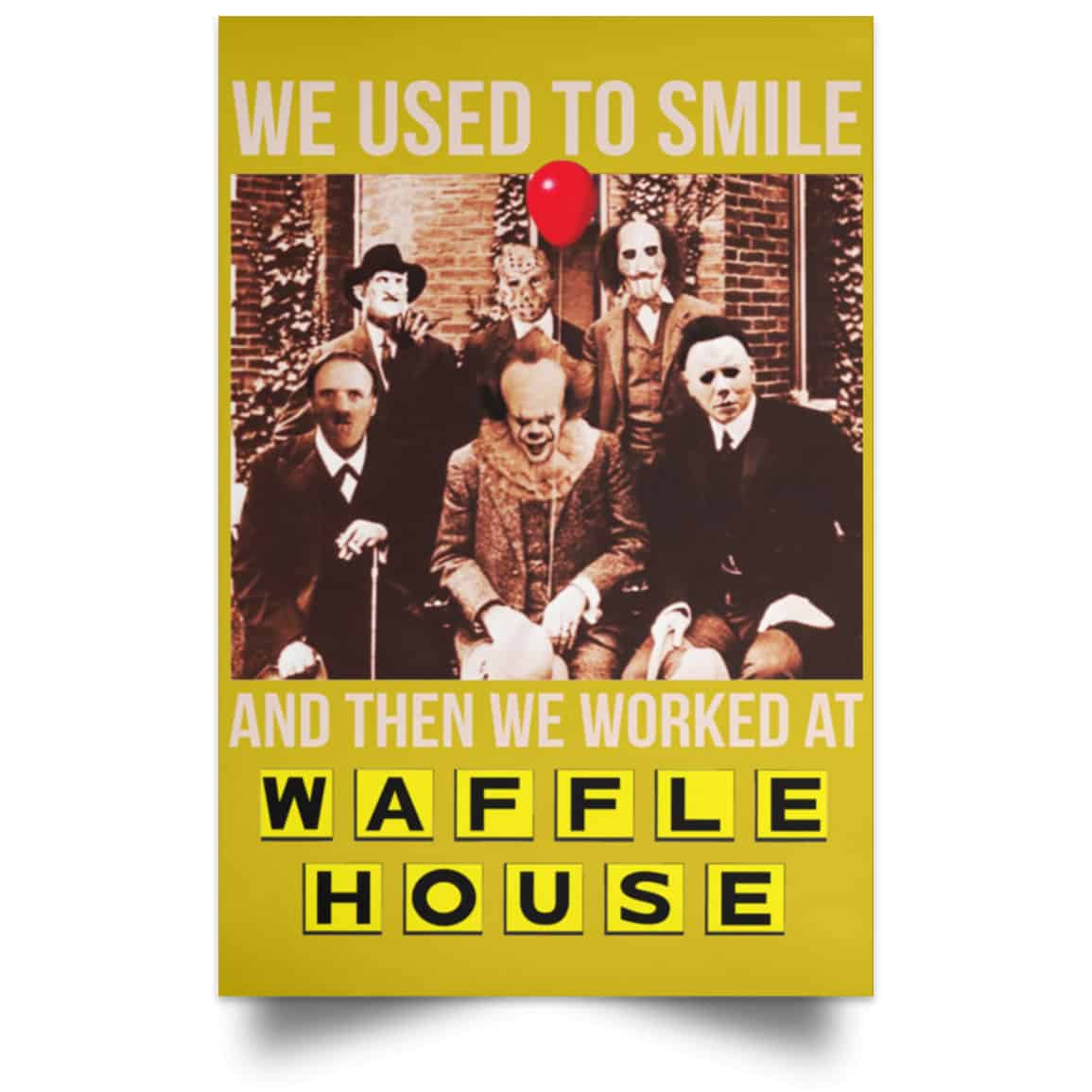 We Used To Smile And Then We Worked At Waffle House Posters