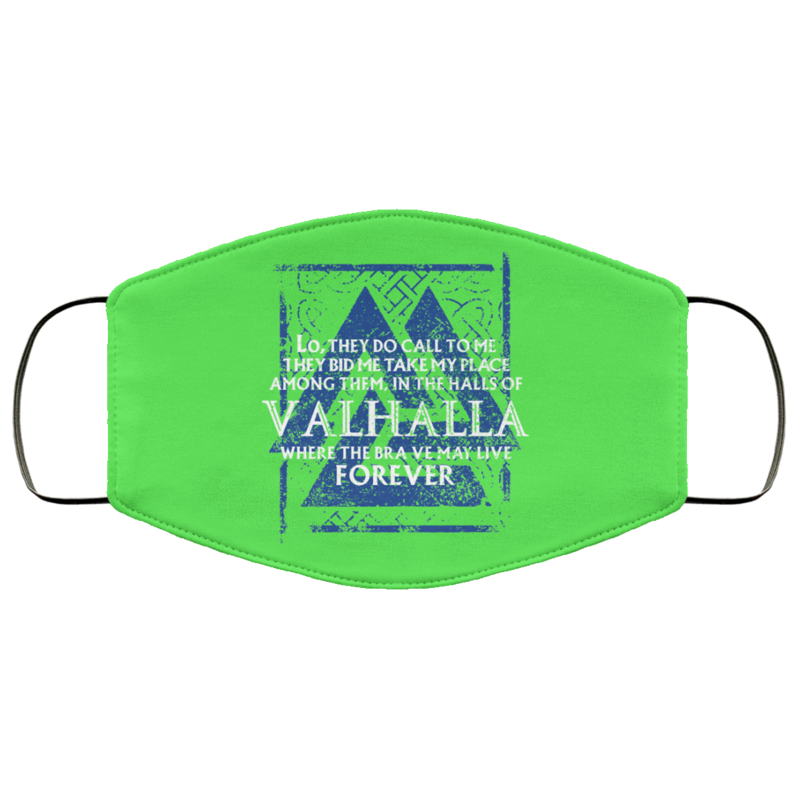 Lo, They Do Call To Me They Bid Me Take My Place Among Them In The Halls Of Valhalla Viking Face Mask