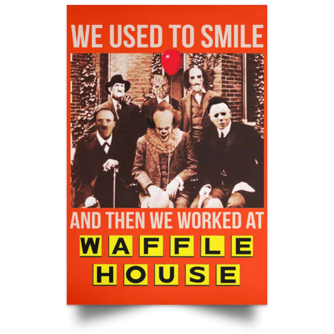 We Used To Smile And Then We Worked At Waffle House Posters