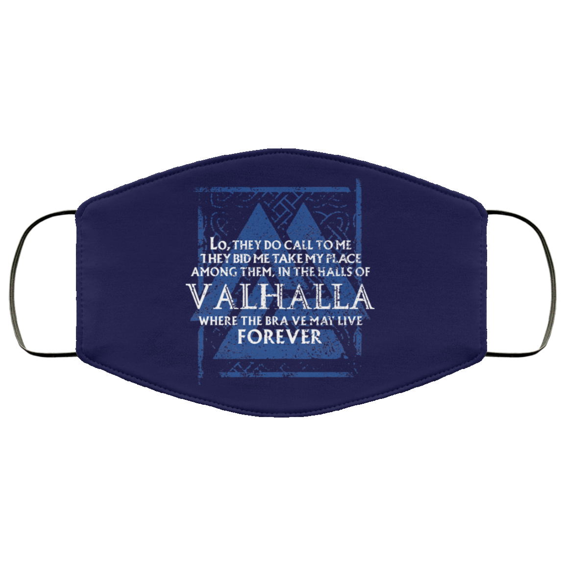 Lo, They Do Call To Me They Bid Me Take My Place Among Them In The Halls Of Valhalla Viking Face Mask