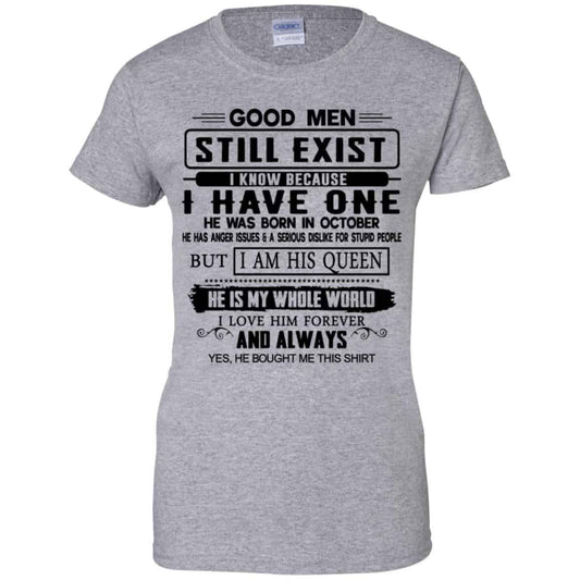 Good Men Still Exist I Have One He Was Born In October T-Shirts, Hoodie, Tank