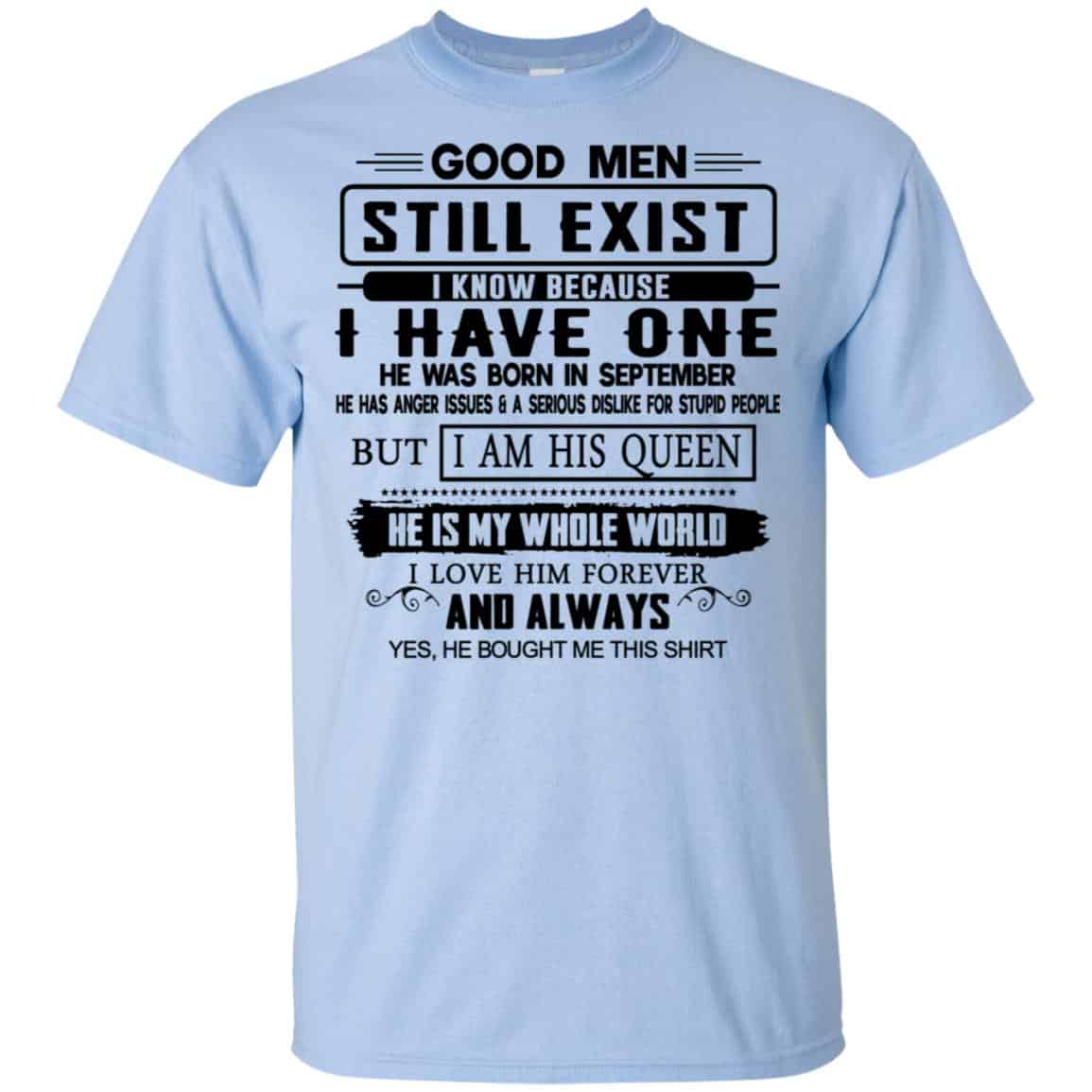 Good Men Still Exist I Have One He Was Born In September T-Shirts, Hoodie, Tank