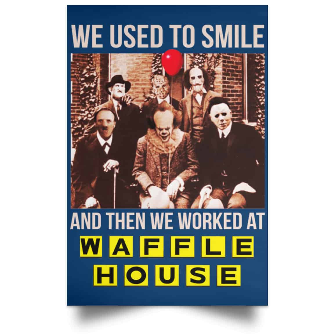 We Used To Smile And Then We Worked At Waffle House Posters
