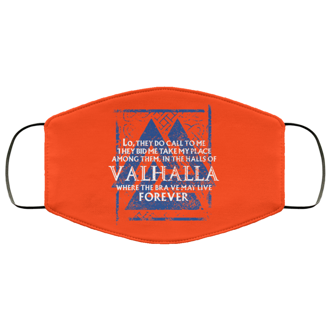 Lo, They Do Call To Me They Bid Me Take My Place Among Them In The Halls Of Valhalla Viking Face Mask