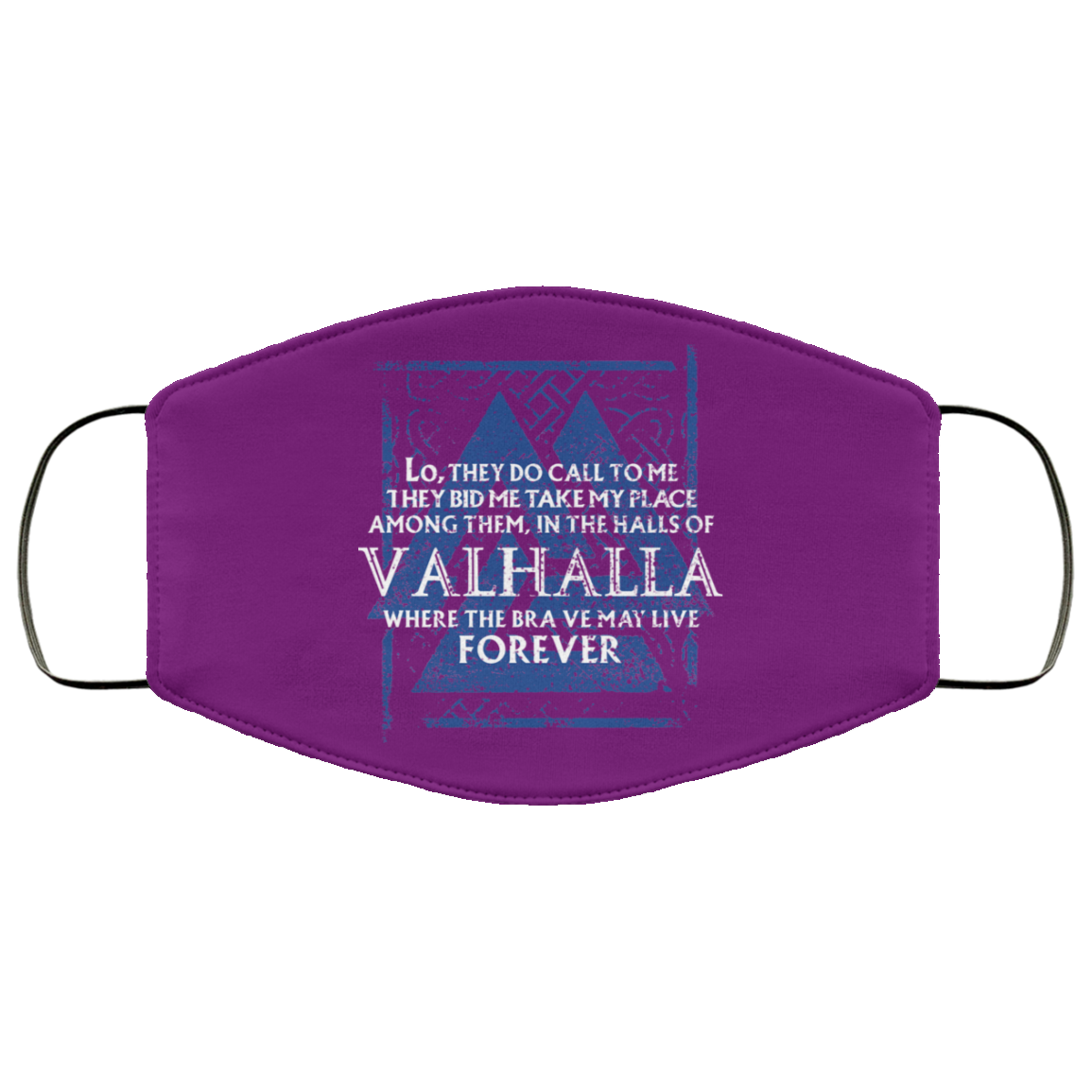Lo, They Do Call To Me They Bid Me Take My Place Among Them In The Halls Of Valhalla Viking Face Mask