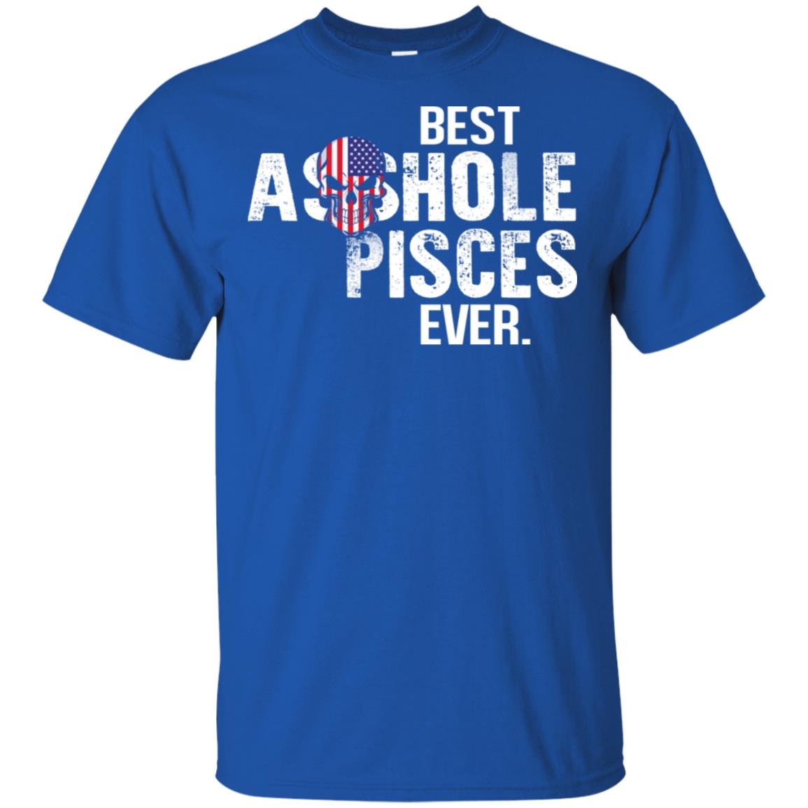 Best Asshole Pisces Ever T-Shirts, Hoodie, Tank