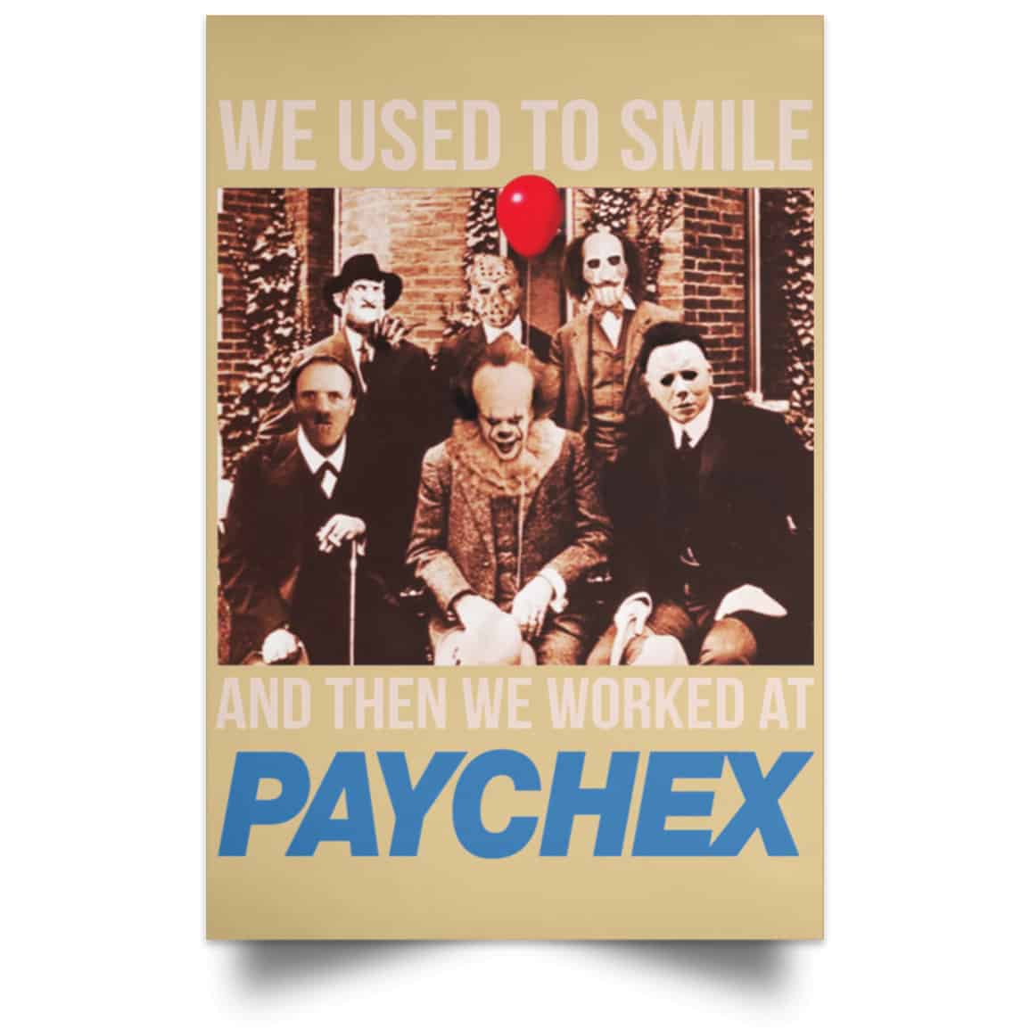We Used To Smile And Then We Worked At Paychex Poster
