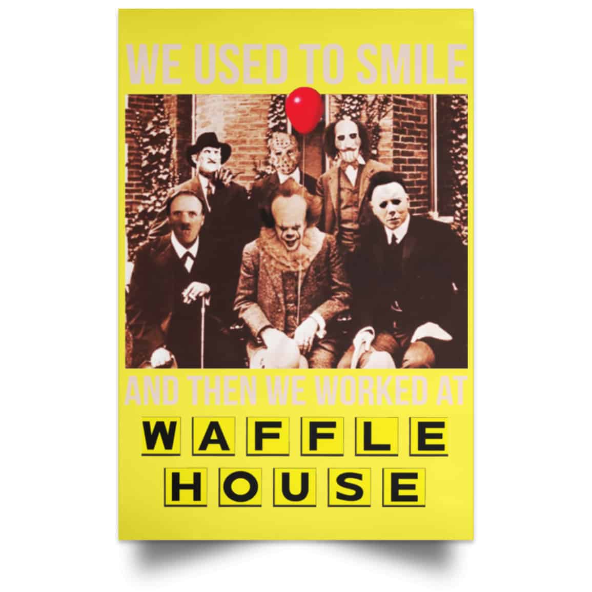We Used To Smile And Then We Worked At Waffle House Posters