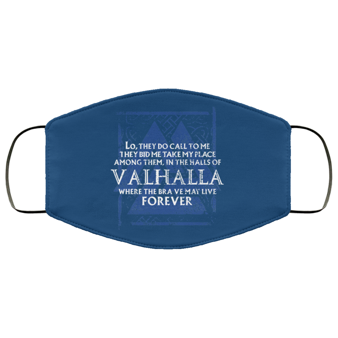 Lo, They Do Call To Me They Bid Me Take My Place Among Them In The Halls Of Valhalla Viking Face Mask